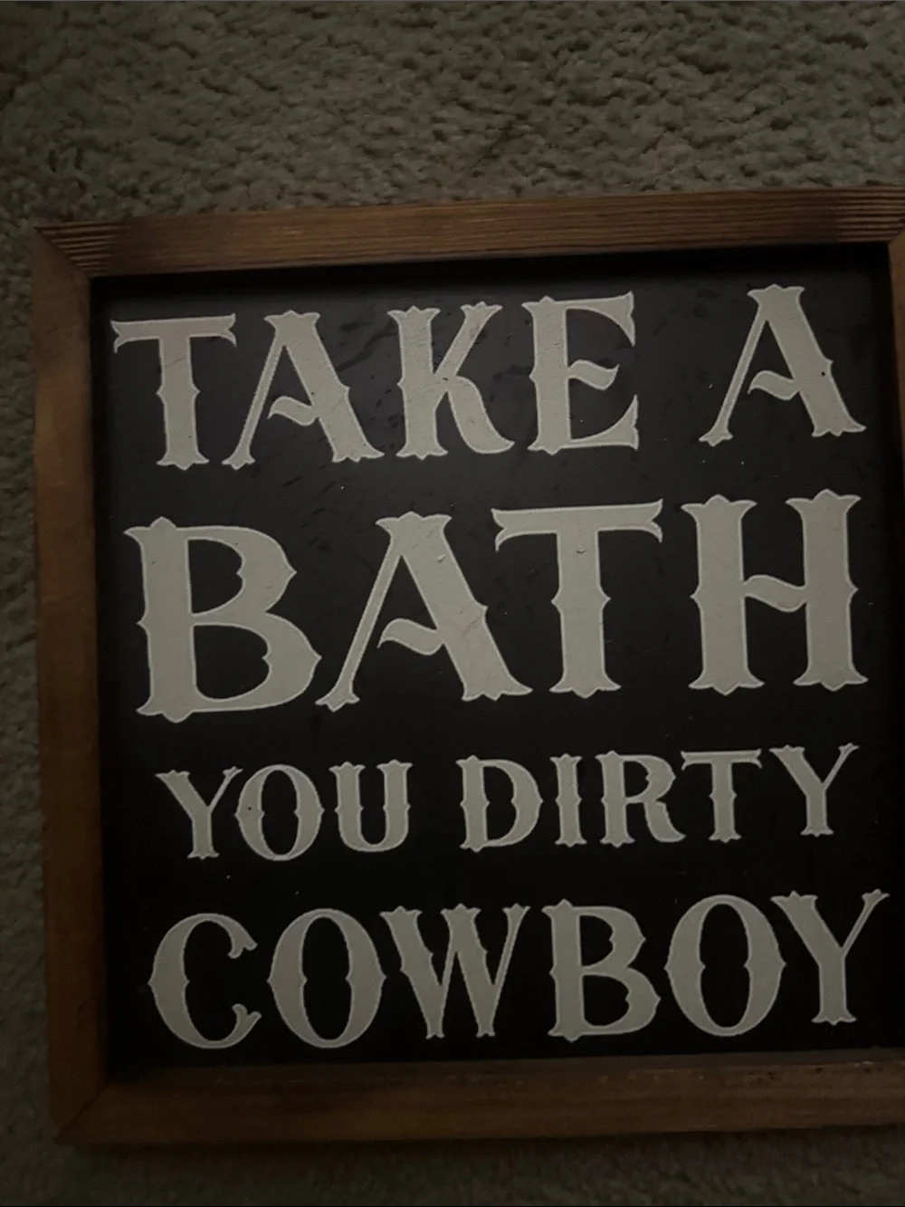 Rustic 'Take a Bath You Dirty Cowboy' Wall Sign - Brown Frame